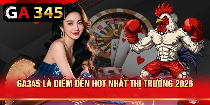 GA345 là điểm đến hot nhất thị trường 2026
